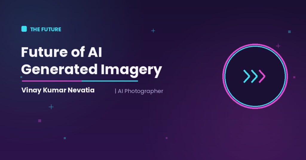 AI photographer Vinay Kumar Nevatia exploring the future of AI-generated imagery