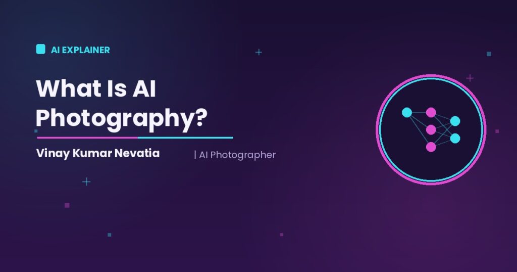 AI photographer Vinay Kumar Nevatia explaining what AI photography is and how it works